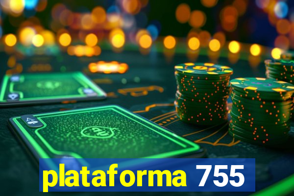 plataforma 755